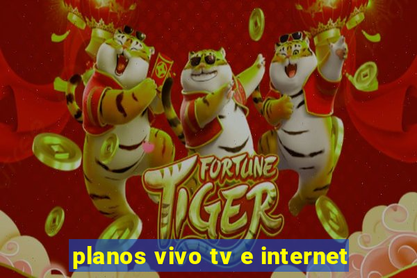 planos vivo tv e internet